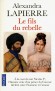  Le fils du rebelle  - En 1839, au coeur des montagnes du Caucase, les cavaliers musulmans résistent à l'invasion des armées du tsar Nicolas   -  Alexandra Lapierre  -   Roman historique