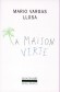 La maison verte -  " Comédie humaine " foisonnante de personnages, d'évènements intimes et de grandes aventures - Mario Vargas Llosa -  Roman - Mario Vargas Llosa