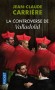 La controverse de Valladolid - Jean-Claude Carrière	  En 1550, une question agite la chrétienté  : qui sont les Indiens ? Une catégorie d'êtres inférieurs qu'il faut soumettre et  convertir ? Ou des hommes, libres et égaux ? -  Jean-Claude Carrière -  