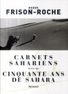  Carnets sahariens suivi de Cinquante ans de Sahara  - Roger Joseph Fernand Frison-Roche (1906-1999) - explorateur et écrivain français. - Roger Frison-Roche -  Voyages, documents - FRISON-ROCHE Roger - Libristo