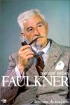 Faulkner - William Faulkner, né le 25 septembre 1897 à New Albany dans l'État du Mississippi et mort le 6 juillet 1962 à Byhalia dans le même État des États-Unis, est un romancier américain. - M Nathan  -  Biographie - Nathan Monique - Libristo