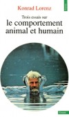 Trois essais sur le comportement animal et humain  -  Les leçons de l'évolution de la théorie du comportement  - Konrad Lorenz - Sciences de la vie, animaux, humanité - Lorenz Konrad - Libristo