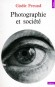 Photographie et société - La photographie est inséparable d'une histoire sociale et politique. - Gisèle Freund - Arts, photographie, société, politique