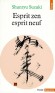 Esprit zen, esprit neuf - Shunryu Suzuki donne au zen sa simplicité. Etre en zazen c'est déjà l'illumination. Pourquoi chercher ailleurs la joie, pourquoi différer l'occasion de l'Eveil. - Shunryu Suzuki -  Spriritualité - Shunryu Suzuki