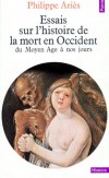 Essais sur l'histoire de la mort en occident - Du Moyen Age à nos jours -  Comment on est passé de la mort familière, " apprivoisée " (au Moyen Age), à la mort refoulée, maudite, " interdite " (aujourd'hui). - Philippe Ariès -   - Aries Philippe - Libristo