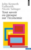 Tout savoir, ou presque, sur l'économie  - Nicole Salinger - Economie, politique - Galbraith/salinger - Libristo