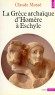 La Grèce archaïque d'Homère à Eschyle - VIIIe-VIe siècles av. J.-C. -  L'époque archaïque grecque fut longtemps l'équivalent de notre Moyen Age, considérée comme des siècles obscurs, rigides et figés. - Claude Mossé - Histoire, Grèce, antiquité - Claude MOSSE