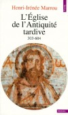 L'Eglise de l'Antiquité tardive - 303-604-   Henri-Irénée Marrou - Histoire, christianisme  - Marrou Henri-irenee - Libristo