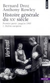 Histoire générale du XXème siècle, jusqu'en 1949 - Tome 1 -  Déclins européens -  La domination européenne sur le monde semble indiscutée au début du siècle - Anthony Rowley , Bernard Droz - Histoire, Europe - Droz/rowley - Libristo