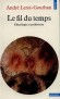 Le Fil du temps ethnologie et préhistoire  -  Un demi-siècle de pérégrinations entre les sciences m'a conduit à réaliser une certaine image de l'homme  - André Leroi-Gourhan - Politique, sociologie, ethnologie - André LEROI-GOURHAN