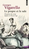  Le propre et le sale - L'hygiène du corps depuis le Moyen Age  - Georges Vigarello - Histoire, France - Vigarello Georges - Libristo