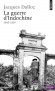  La Guerre d'Indochine - 1945-1954   -  Une approche sereine de la première guerre d'Indochine, celle des Français - Jacques Dalloz - Histoire - Jacques Dalloz