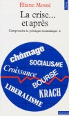 La crise... et après - Tome 2, Comprendre la politique économique -  En octobre 1973, la première crise pétrolière éclate dans le ciel  - Eliane Mossé - Economie, politique - Mosse Eliane - Libristo