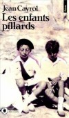 Les Enfants pillards - Nous étions un peu comme ces chiens fous qui courent sans but, se perdent avec délices, puis, désemparés, recommencent le même itinéraire - Récit  Jean Cayrol  - Roman - Cayrol Jean - Libristo