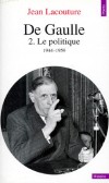De Gaulle - Tome 2, Le politique 1944-1959 -  Jean Lacouture - Biographie, histoire, France, Présidents - LACOUTURE Jean - Libristo