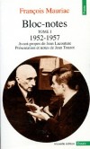 Bloc-notes - Tome 1 -  1952-1957 -  C'est dans La Table ronde que j'ai inventé le Bloc-notes, pour pouvoir collaborer à chaque numéro. - François Mauriac  - Littérature, écrits, documents - MAURIAC François - Libristo