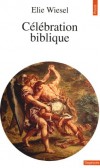 Célébration biblique - Portraits et légendes -  D'autres personnages bibliques sont ici évoqués par un conteur  - Elie Wiesel - Sciences humaines, religions, judaïsme - WIESEL Elie - Libristo
