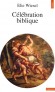 Célébration biblique - Portraits et légendes -  D'autres personnages bibliques sont ici évoqués par un conteur  - Elie Wiesel - Sciences humaines, religions, judaïsme - Elie WIESEL