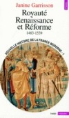  NOUVELLE HISTOIRE DE LA FRANCE MODERNE. -  Tome 1  - Royauté, Renaissance et Réforme 1483-1559  -   Janine Garrisson -  Histoire - GARRISSON Janine - Libristo