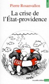 La crise de l'État-providence- La crise de l'Etat-providence est culturelle et morale plus encore qu'économique. -   Par Pierre Rosanvallon  - Sociologie, sciences humaines - ROSANVALLON Pierre - Libristo