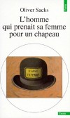 L'homme qui prenait sa femme pour un chapeau - Et autres récits cliniques  -  Oliver SACKS décrit dans ce livre les affections les plus bizarres, - Oliver Sacks  - Psychologie - Sacks Oliver - Libristo