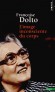 L'image inconsciente du corps - Il ne faut pas confondre l'image du corps avec le schéma corporel.  - Françoise Dolto - Psychologie