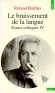 Le bruissement de la langue -  Essais critiques - Tome 4 -  Le bruissement de la langue - Ce dernier recueil rassemble les écrits de Roland Barthes, entre 1964 et 1980 -  Roland Barthes - Littérature, essais critiques - Roland Barthes