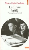  LE LIVRE BRULE. -  Philosophie du Talmud   -  Marc-Alain Ouaknin  - Religion, judaïsme - OUAKNIN Marc-Alain - Libristo