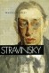 Stravinsky -  Compositeur et chef d'orchestre russe (1882-1971) - Naturalisé français, en 1934, puis américain, en 1945  - Marcel Marnat - Biographie - Marcel MARNAT