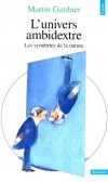 Univers ambidextre - Les symétries de la nature  - Par Martin Gardner - Vulgarisation scientifique - Gardner Martin - Libristo