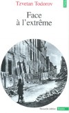 Face à l'extrême - Edition 1994 -  Le XXe siècle touche à sa fin, et nous sommes tous tentés de nous demander : quelle sera sa place dans l'histoire ?  - Par Tzvetan Todorov - Histoire, France, politique - TODOROV Tzvetan - Libristo