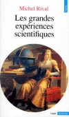 Les grandes expériences scientifiques - Impénétrable, la science? Bardée, en tout cas, de formules mathématiques, de lois inflexibles et de concepts intimidants qui n'en facilitent pas l'accès. - Michel Rival - Sciences - Rival Michel - Libristo