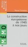La construction européenne de 1945 à nos jours  - Pascal Fontaine  - Histoire, politique, Europe - Pascal Fontaine