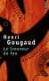 Le trouveur de feu  - L'aventure du trouveur de feu me fut donnée en rêve, une nuit de 1972. - Henri Gougaud -  Roman - Henri Gougaud
