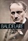 Baudelaire -  Charles-Pierre Baudelaire est un poète français (1821-1867) - Pascal Pia -  Biographie - Pascal PIA