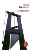 L'Exécution - Une histoire de haine, de sang, de mort et d’amour. - Robert Badinter - Roman - Badinter Robert - Libristo