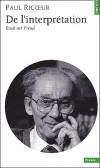 De l'interprétation - Essai sur Freud - La lecture de Freud devient l'instrument d'une ascèse du " je ", d'un sujet délogé des illusions de la conscience immédiate.  -  Paul Ricoeur - Psychanalyse - RICOEUR Paul - Libristo