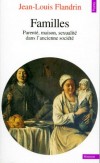 Familles - Parentés, maison, sexualité dans l'ancienne société - Jean-Louis Flandrin  - Etudes historiques, vie de famille - FLANDRIN Jean-Louis - Libristo