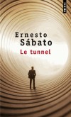 Le tunnel - Dans l'Argentine des années 1940, Juan Pablo Castel, artiste peintre, est un meurtrier qui a tué Maria Iribarne, sa maîtresse. - Ernesto Sabato -  Roman, Argentine, Amérique du Sud - Sabato Ernesto - Libristo
