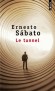 Le tunnel - Dans l'Argentine des années 1940, Juan Pablo Castel, artiste peintre, est un meurtrier qui a tué Maria Iribarne, sa maîtresse. - Ernesto Sabato -  Roman, Argentine, Amérique du Sud - Ernesto Sabato