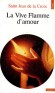La vive flamme d'amour  - sommet de l'expérience mystique dans l'histoire religieuse des hommes. -  Saint Jean de la Croix -  Mysticisme - De la croix (sa Jean