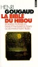 La bible du hibou - Légendes, Peurs bleues, Fables et fantaisies du temps où les hivers étaient rudes  - Peut être un jour goûtera-t-on la richesse de la littérature des pauvres, ses mille savoirs et saveurs ? - Henri Gougaud - Contes et légendes, littéra - Henri Gougaud