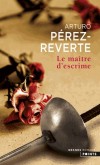 Le Maître d'escrime -  A la fin du siècle dernier un maître d'escrime assiste à la lente disparition de son art et des valeurs auxquelles il a été fidèle toute sa vie. - Par Arturo Pérez-Reverte - Policier - PEREZ-REVERTE Arturo - Libristo
