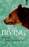L'hôtel New Hampshire -  John Berry nous relate l'histoire de ses parents, de ses quatre frères et sœurs, d'un ours et d'un chien, dans trois hôtels et sur deux continents différents - Par John Irving - Roman - IRVING John - Libristo