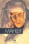 Mahler  -  Gustav Mahler (1860-1911) -  compositeur, pianiste et chef d'orchestre autrichien.  -  Marc Vignal -  Biographie - Vignal Marc - Libristo