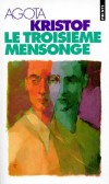 Le troisième mensonge  -  De l'autre côté de la frontière, la guerre est finie, la dictature est tombée. - Agota Kristof - Roman - Kristof Agota - Libristo