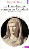Nouvelle histoire de l'Antiquité - Tome 8 - Le Haut-Empire romain en Occident, d'Auguste aux Sévères (31 av J-C - 235 apr J-C) -  Patrick Le Roux  - Histoire, Monde Romain, antiquité - Le Roux patrick - Libristo