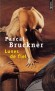 Lunes de fiel - Peut-on, dans un couple, esquiver l'ennui par l'adoration, la lassitude par l'érotisme ? - Par Pascal Bruckner - Roman - Pascal Bruckner
