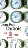 La vie me fait peur   - Paul Siegelman se dirige vers Miami. Trente-trois mille pieds, c'est l'altitude idéale pour survoler sa vie  - Jean-Paul Dubois - Roman - Dubois Jean-paul - Libristo