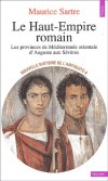 Nouvelle histoire de l'Antiquité - Tome 9 -  Le Haut-Empire romain, Les provinces de Méditerranée orientale d'Auguste aux Sévères -  Maurice Sartre - Histoire, Empire romain, antiquité - Sartre Maurice - Libristo